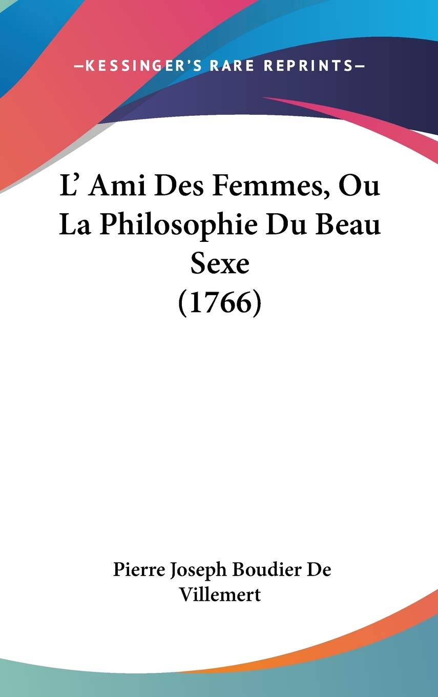 L' Ami Des Femmes, Ou La Philosophie Du Beau Sexe book