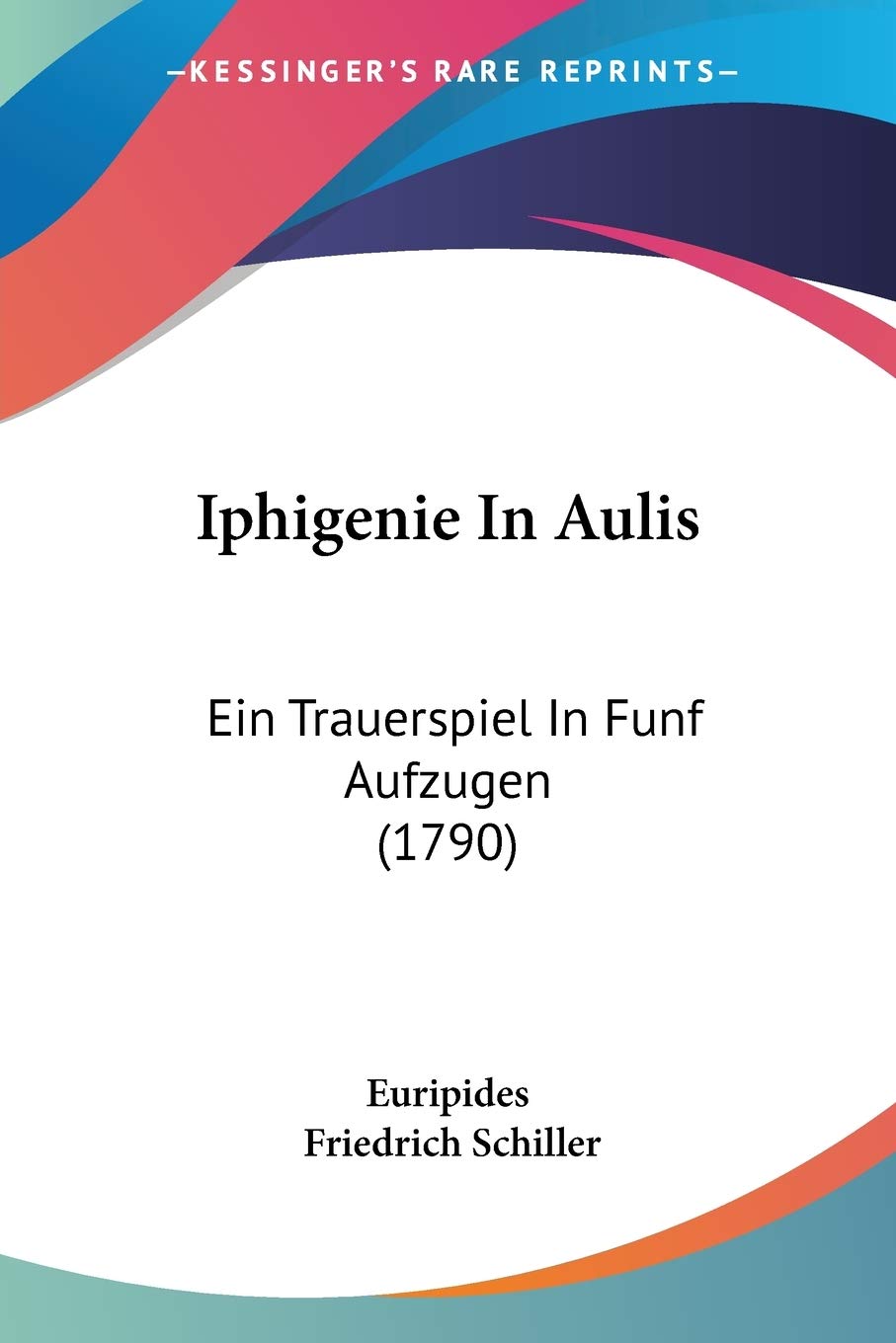 Iphigenie In Aulis: Ein Trauerspiel In Funf Aufzugen (1790) Contemporary literature