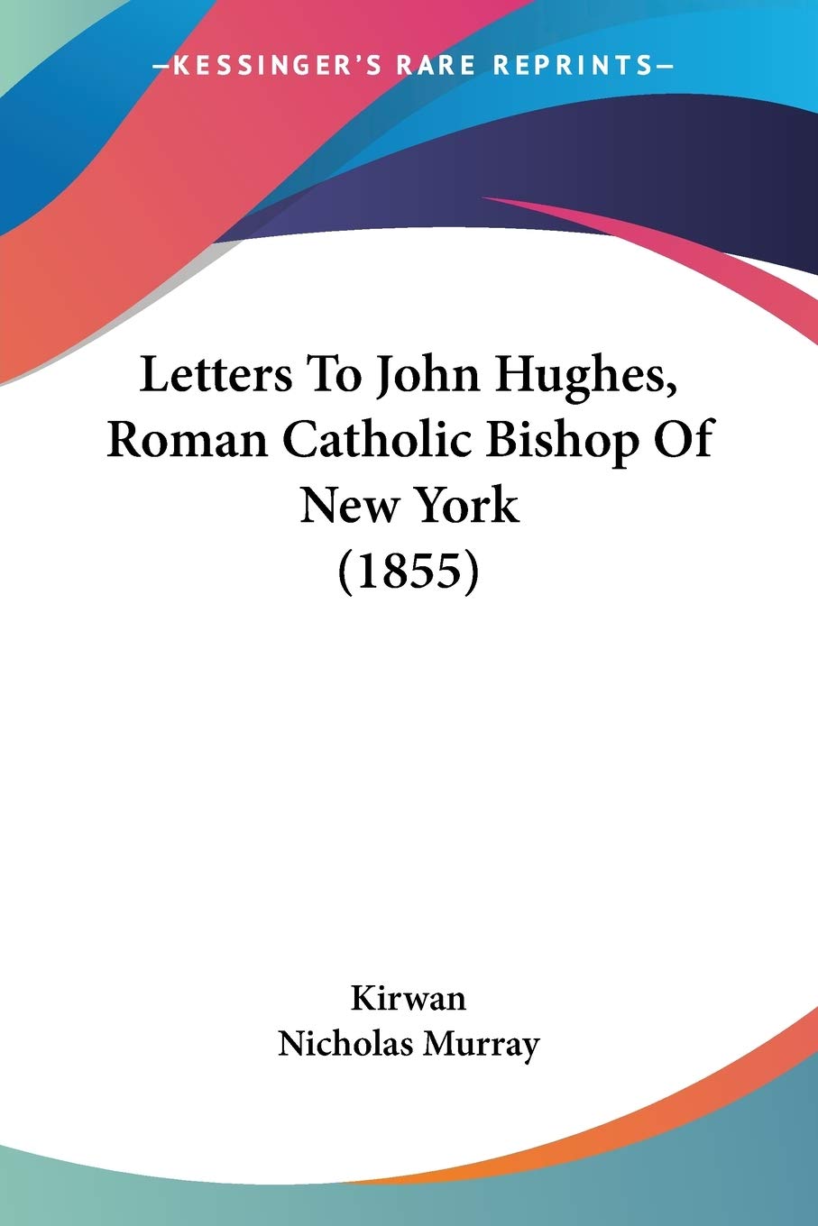 Letters To John Hughes, Roman Catholic Bishop Of New York (1855) Philosophy