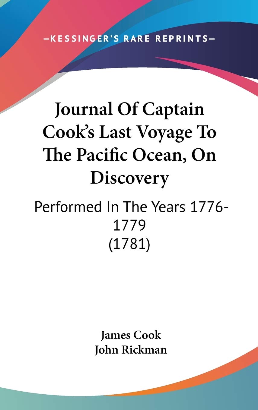 Journal of Captain Cook's Last Voyage to the Pacific Ocean, on Discovery: Performed in the Years 1776-1779: Performed In The Years 1776-1779 (1781) Contemporary literature Books