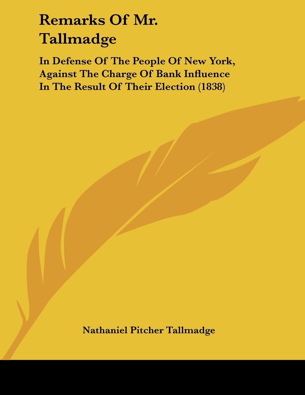 Remarks of Mr. Tallmadge: In Defense of the People of New York, Against the Charge of Bank Influence in the Result of Their Election Contemporary literature Books
