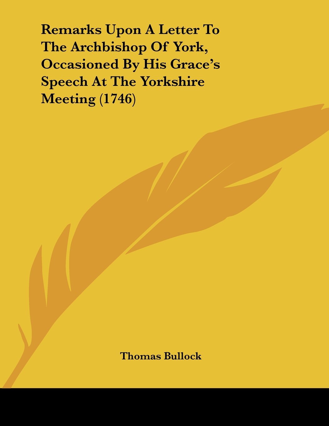 Remarks upon a Letter to the Archbishop of York, Occasioned by His Grace's Speech at the Yorkshire Meeting Contemporary literature