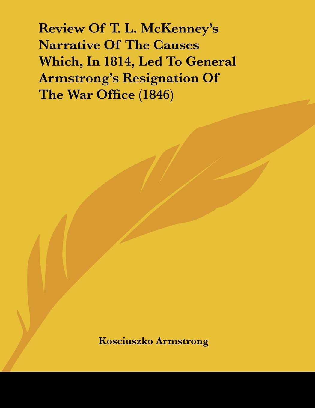 Review of T. L. Mckenney's Narrative of the Causes Which, in 1814, Led to General Armstrong's Resignation of the War Office Contemporary literature Books