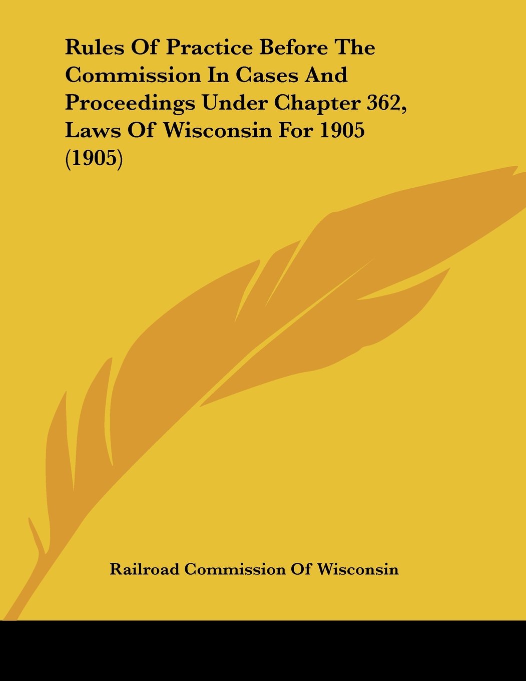Rules of Practice Before the Commission in Cases and Proceedings Under Chapter 362, Laws of Wisconsin for 1905 Contemporary literature