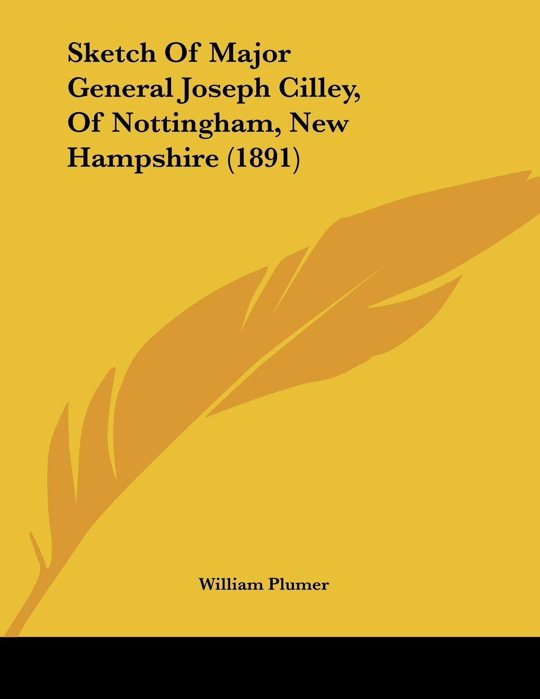 Sketch of Major General Joseph Cilley, of Nottingham, New Hampshire Contemporary literature