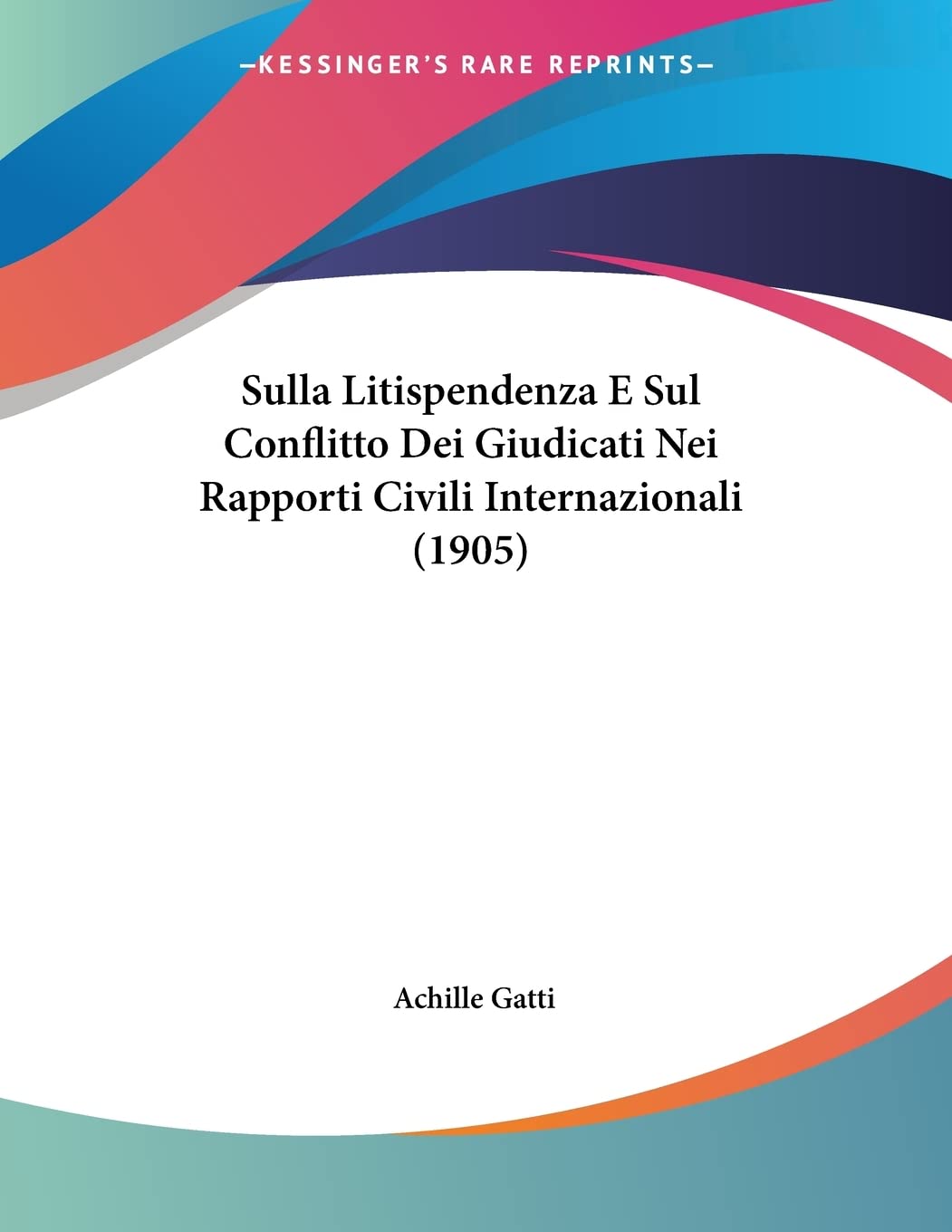 Sulla Litispendenza E Sul Conflitto Dei Giudicati Nei Rapporti Civili Internazionali Contemporary literature