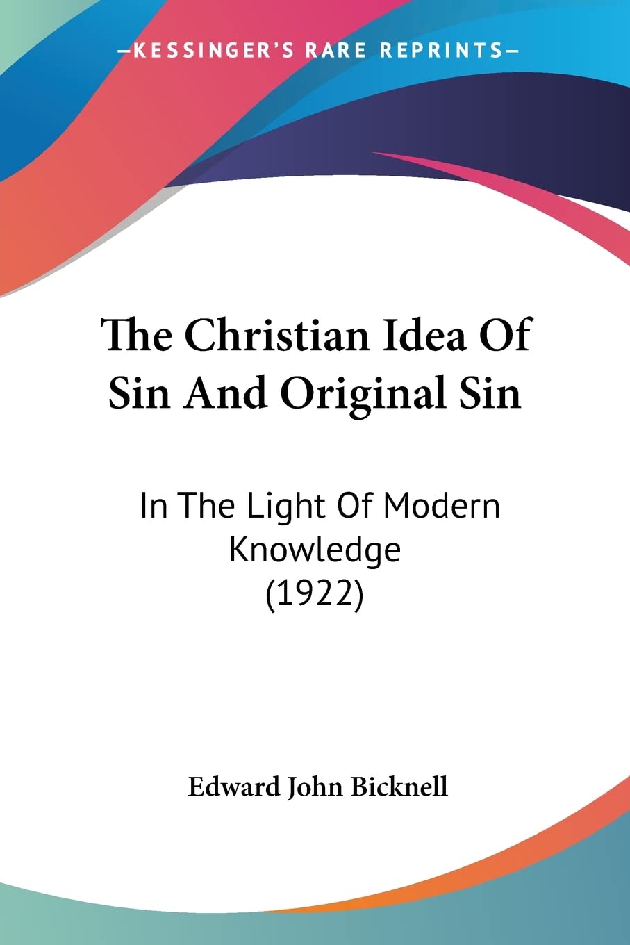 The Christian Idea of Sin and Original Sin: In the Light of Modern Knowledge: In The Light Of Modern Knowledge (1922) Philosophy
