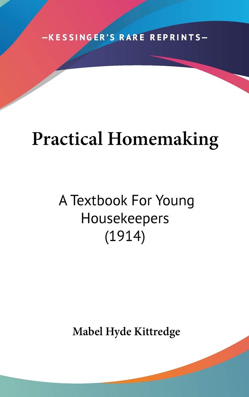 Practical Homemaking: A Textbook for Young Housekeepers: A Textbook For Young Housekeepers (1914) Contemporary literature