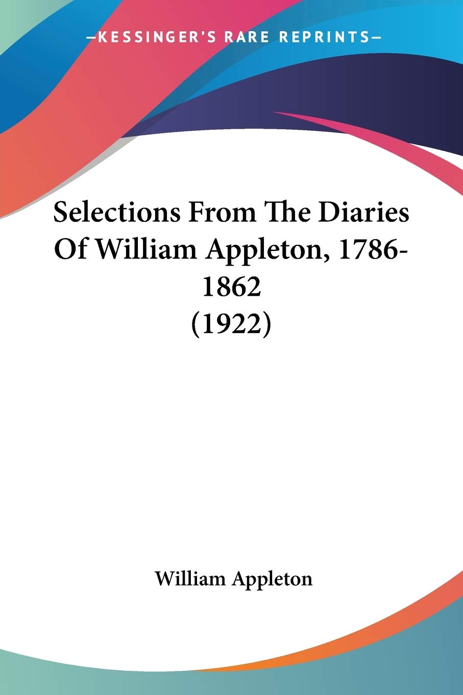 Selections From The Diaries Of William Appleton, 1786-1862 (1922) Contemporary literature