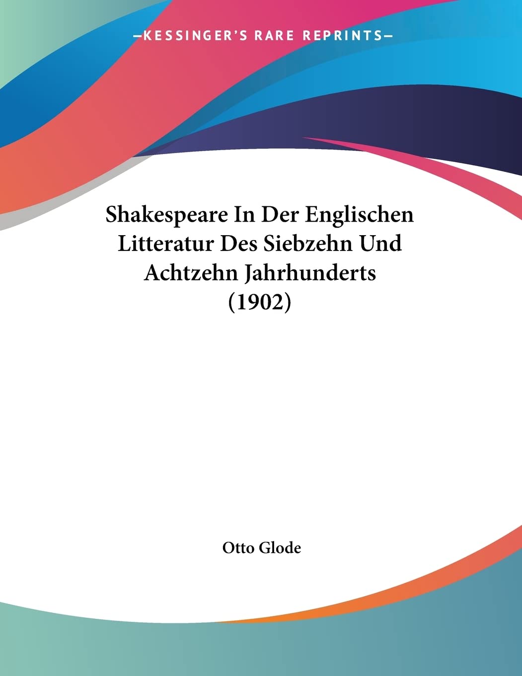 Shakespeare In Der Englischen Litteratur Des Siebzehn Und Achtzehn Jahrhunderts (1902) Contemporary literature