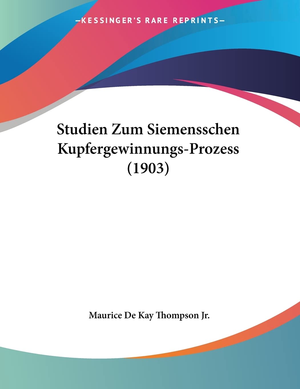 Studien Zum Siemensschen Kupfergewinnungs-Prozess (1903) Contemporary literature