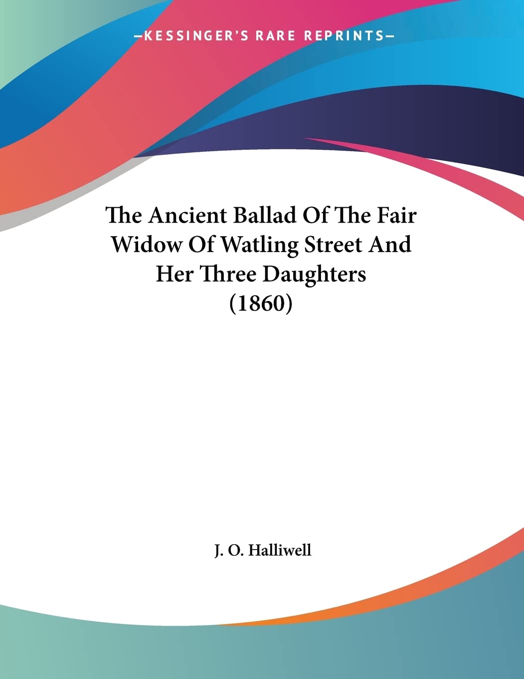The Ancient Ballad Of The Fair Widow Of Watling Street And Her Three Daughters (1860) Philosophy