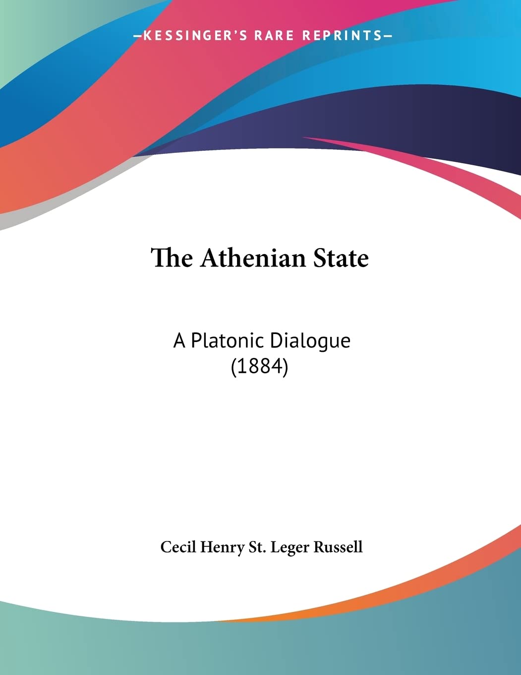 The Athenian State: A Platonic Dialogue (1884) Philosophy