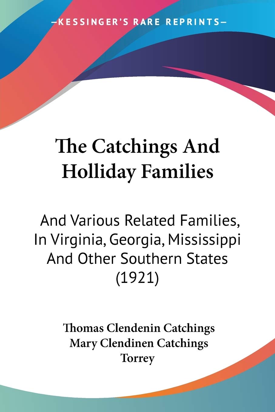 The Catchings And Holliday Families: And Various Related Families, In Virginia, Georgia, Mississippi And Other Southern States (1921) Contemporary literature Books