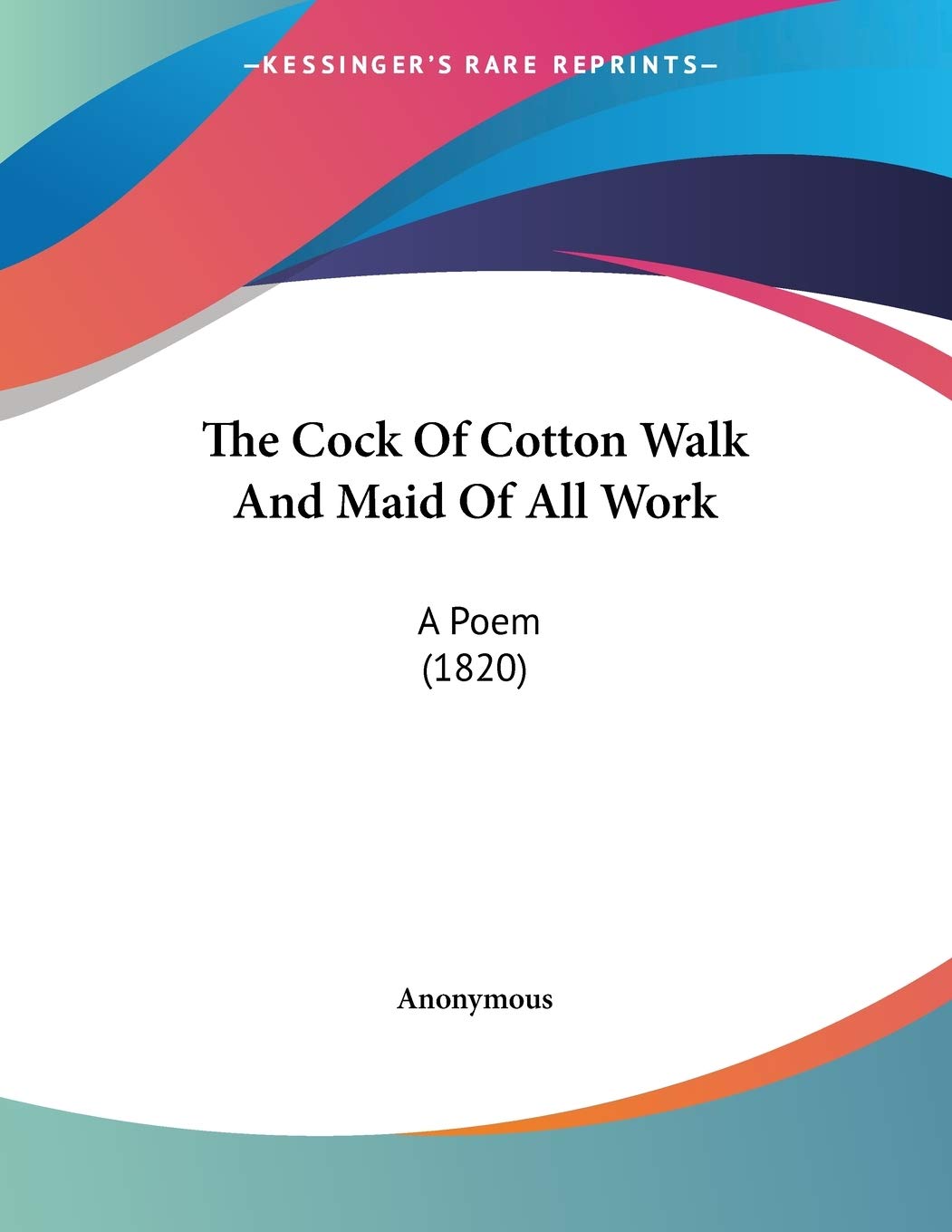 The Cock Of Cotton Walk And Maid Of All Work: A Poem (1820) Poetry