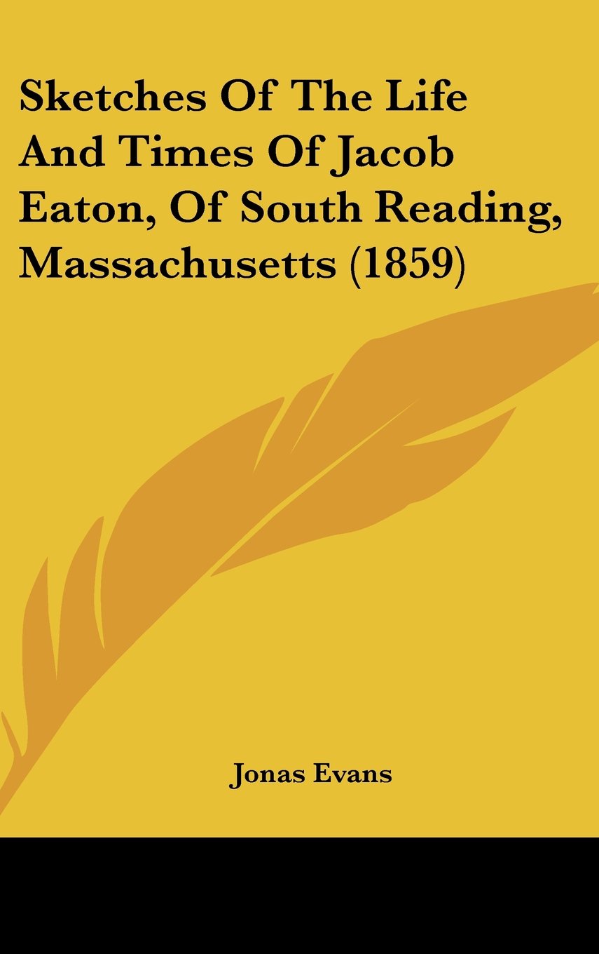 Sketches Of The Life And Times Of Jacob Eaton, Of South Reading, Massachusetts (1859) Contemporary literature Books