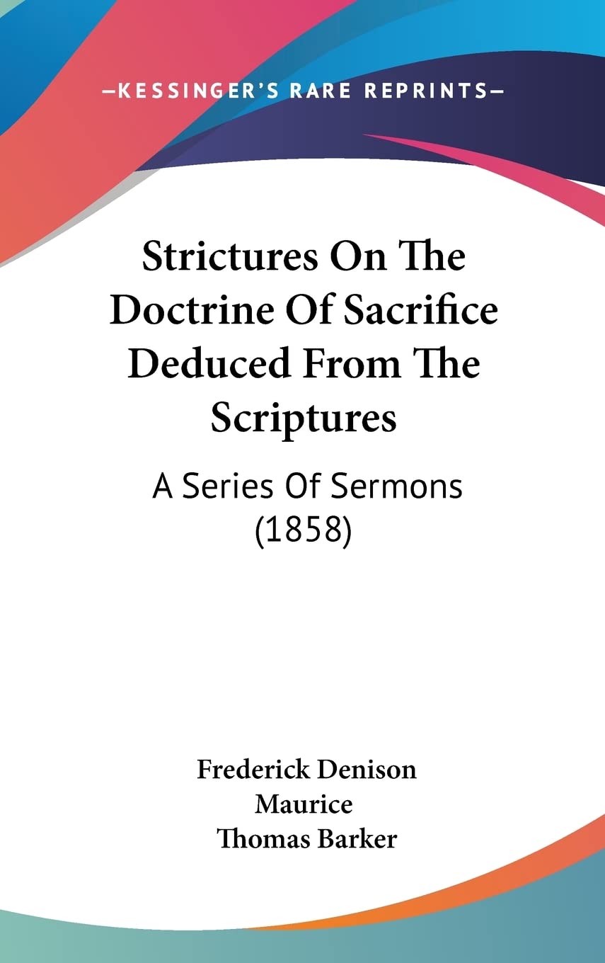Strictures On The Doctrine Of Sacrifice Deduced From The Scriptures: A Series Of Sermons (1858) Contemporary literature