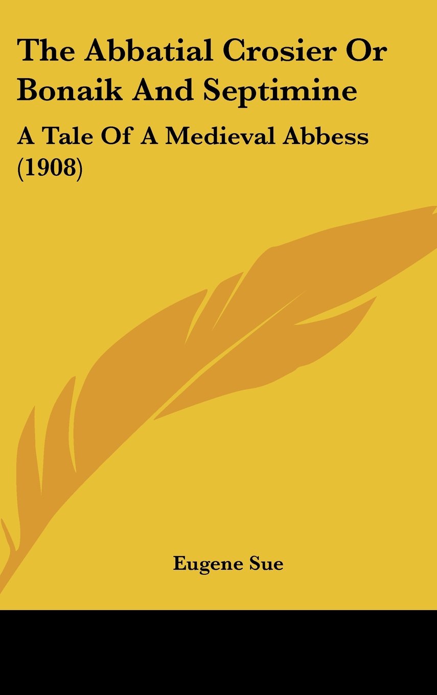The Abbatial Crosier Or Bonaik And Septimine: A Tale Of A Medieval Abbess (1908) Contemporary literature