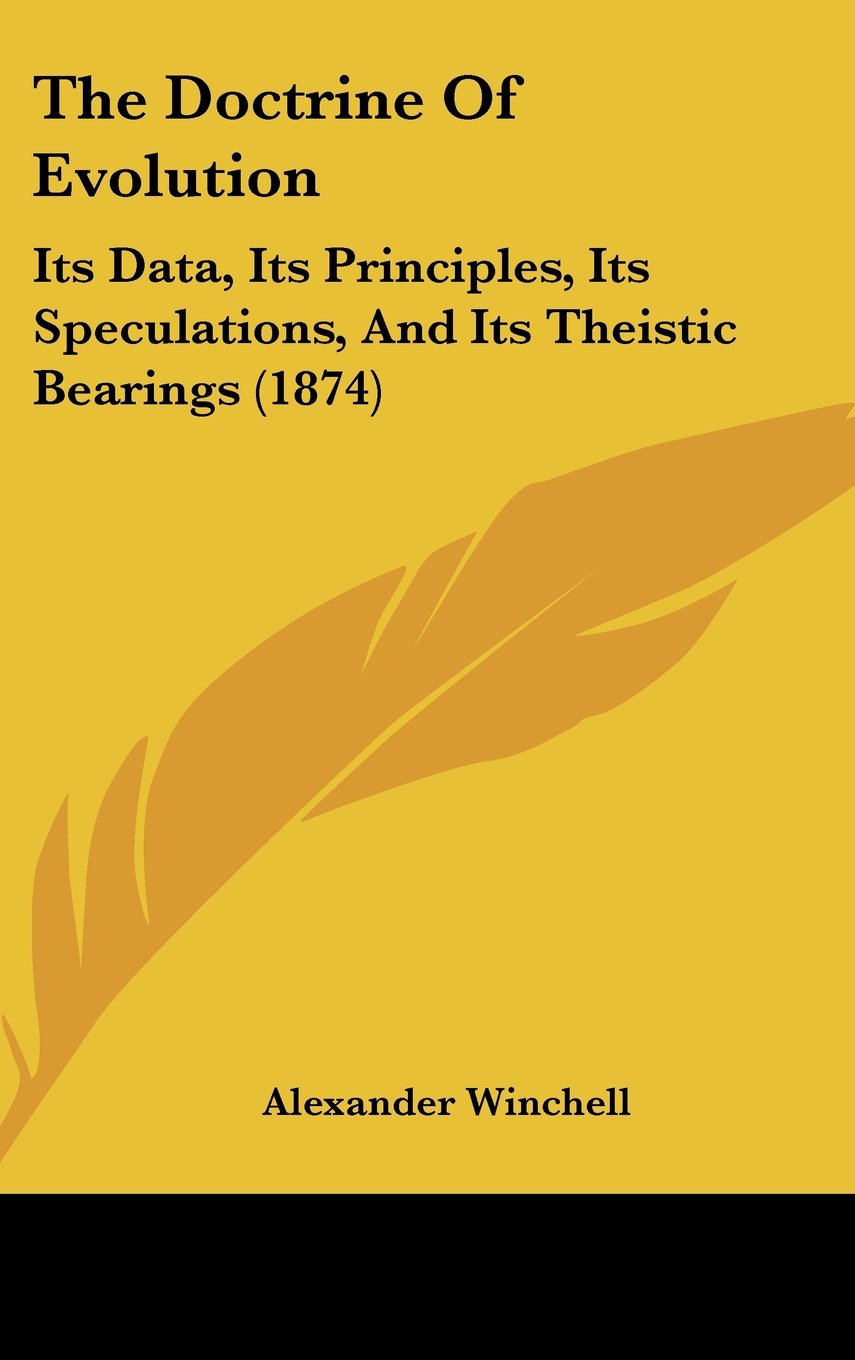 The Doctrine Of Evolution: Its Data, Its Principles, Its Speculations, And Its Theistic Bearings (1874) Contemporary literature