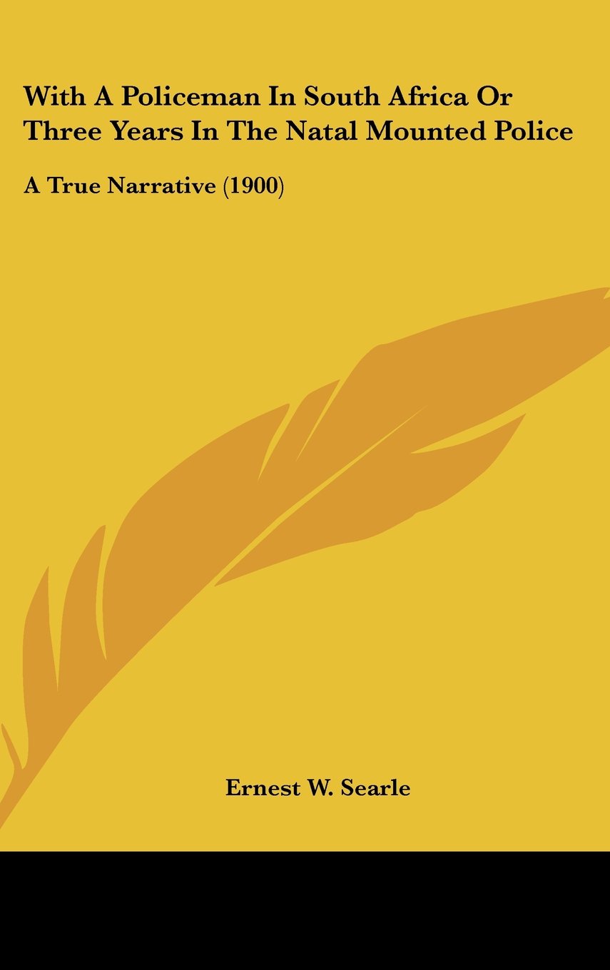 With A Policeman In South Africa Or Three Years In The Natal Mounted Police: A True Narrative (1900) Contemporary literature