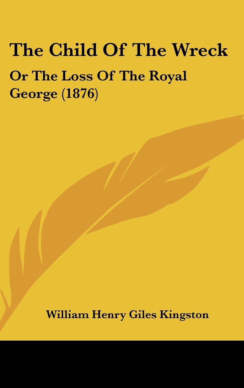 The Child Of The Wreck: Or The Loss Of The Royal George (1876) Contemporary literature Books