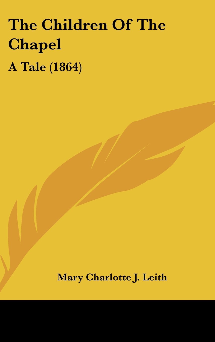The Children Of The Chapel: A Tale (1864) Contemporary literature