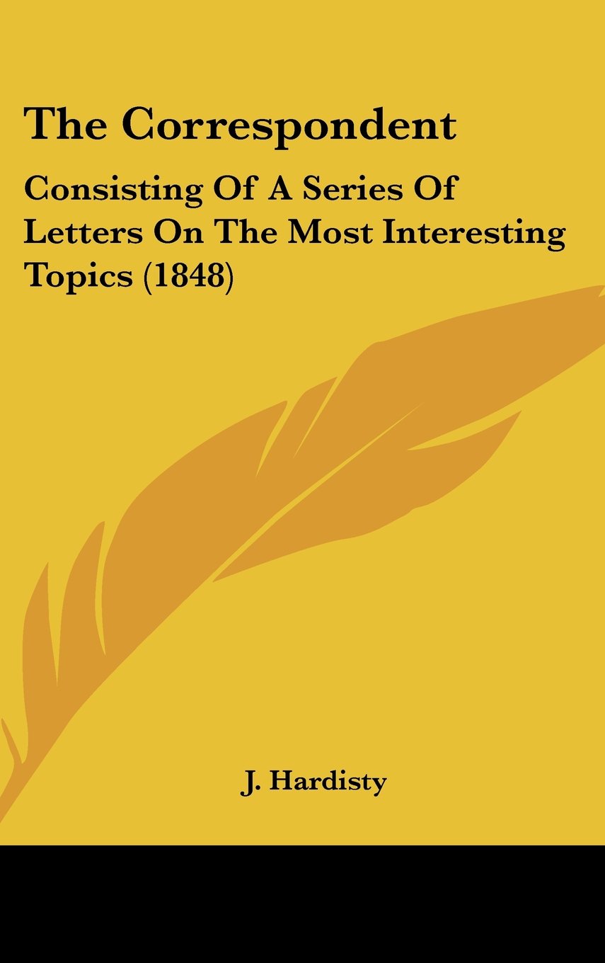 The Correspondent: Consisting Of A Series Of Letters On The Most Interesting Topics (1848) Contemporary literature