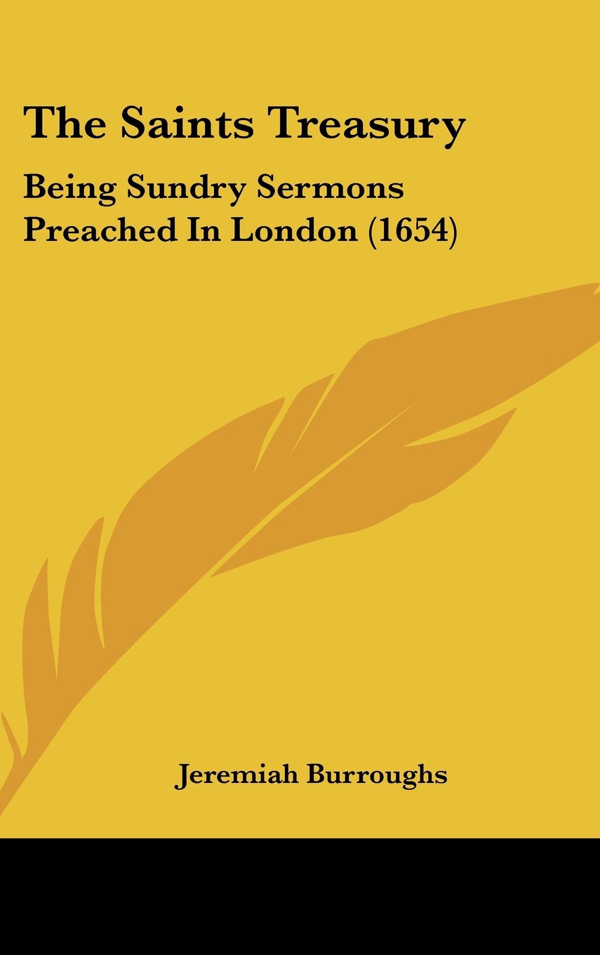 The Saints Treasury: Being Sundry Sermons Preached In London (1654) Contemporary literature