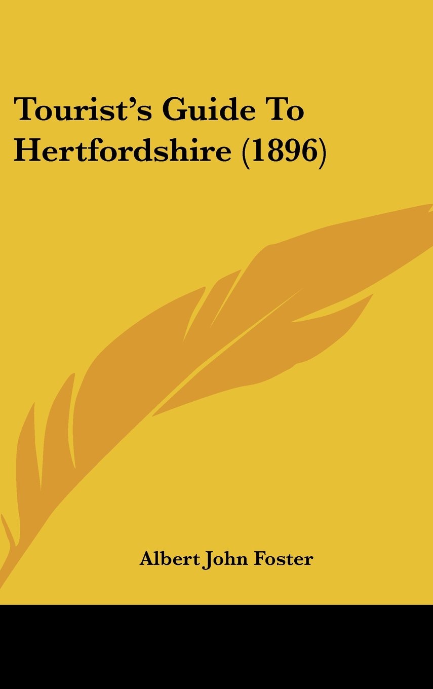Tourist's Guide To Hertfordshire (1896) Learning & Reference