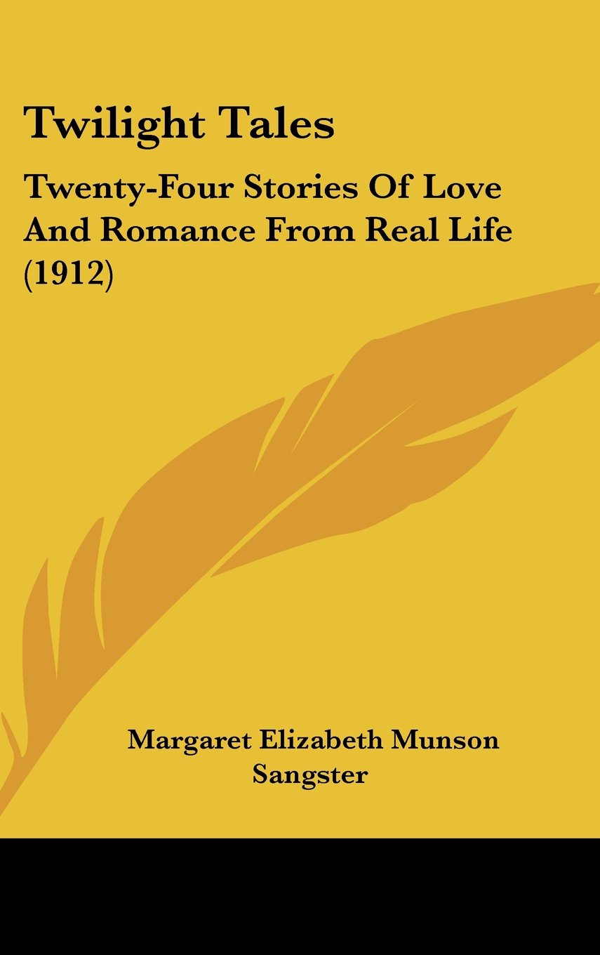 Twilight Tales: Twenty-Four Stories Of Love And Romance From Real Life (1912) Memories