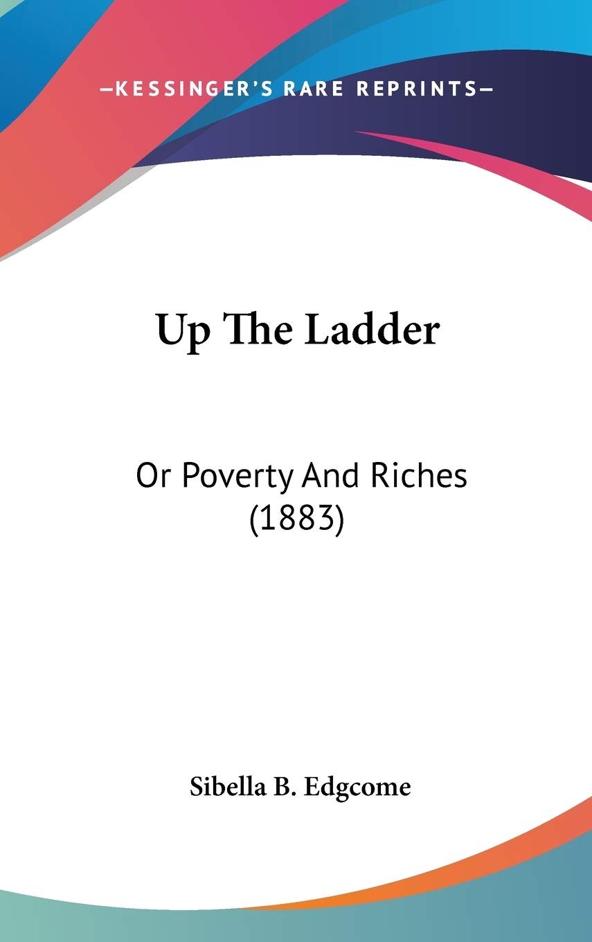 Up The Ladder: Or Poverty And Riches (1883) Business, Finance & Career
