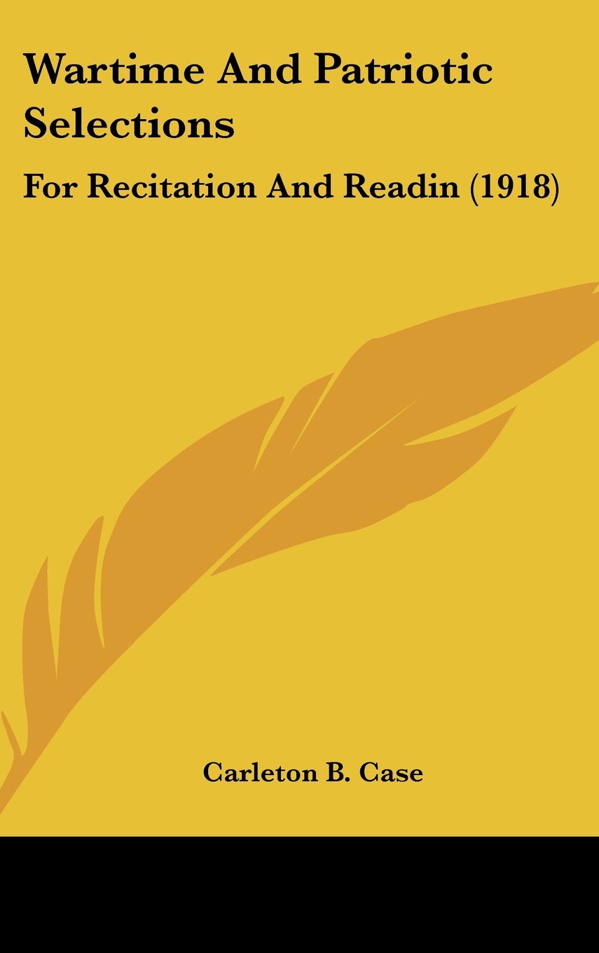 Wartime And Patriotic Selections: For Recitation And Readin (1918) Contemporary literature