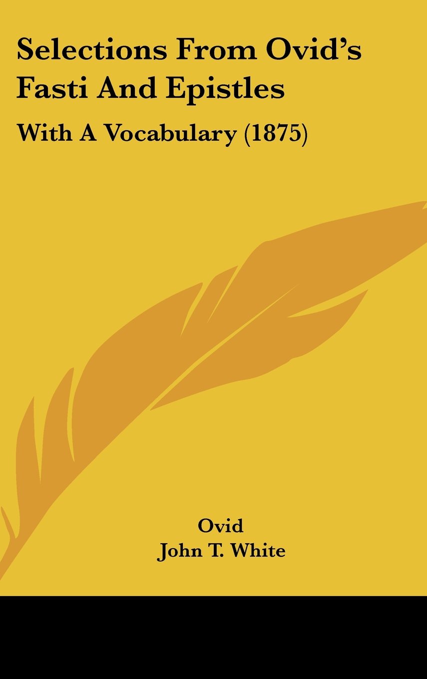 Selections From Ovid's Fasti And Epistles: With A Vocabulary (1875) Contemporary literature