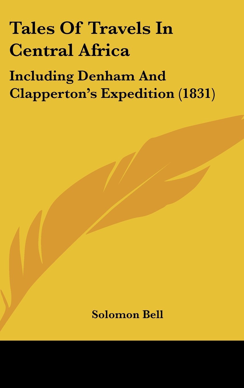 Tales Of Travels In Central Africa: Including Denham And Clapperton's Expedition (1831) Contemporary literature