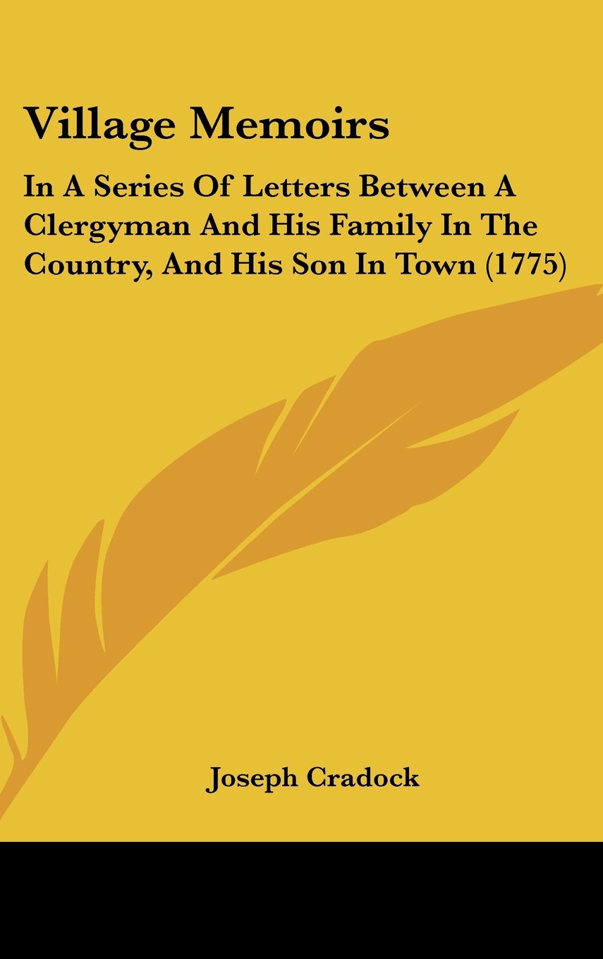 Village Memoirs: In A Series Of Letters Between A Clergyman And His Family In The Country, And His Son In Town (1775) Contemporary literature Books