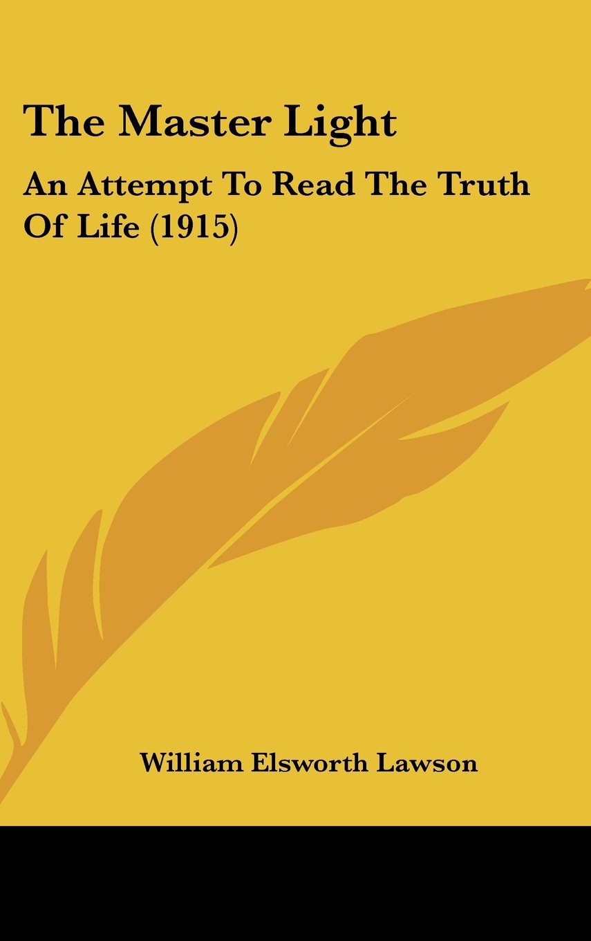 The Master Light: An Attempt To Read The Truth Of Life (1915) Contemporary literature
