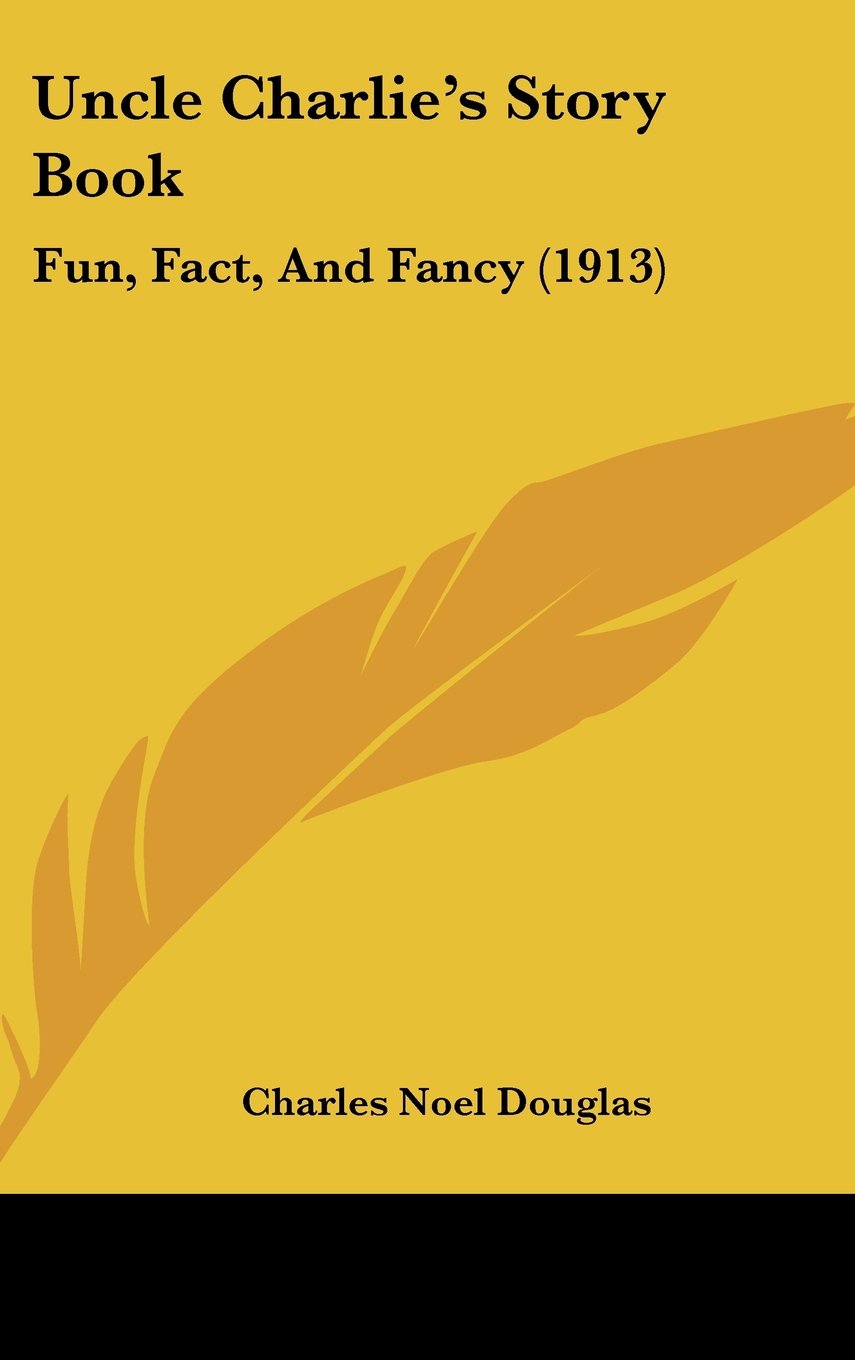 Uncle Charlie's Story Book: Fun, Fact, And Fancy (1913) Memories
