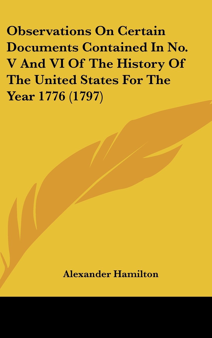 Observations On Certain Documents Contained In No. V And VI Of The History Of The United States For The Year 1776 (1797) Politics & History