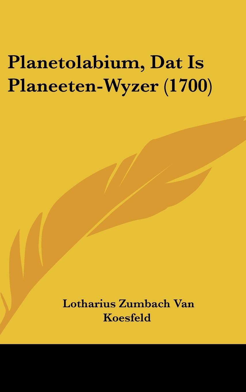 Planetolabium, Dat Is Planeeten-Wyzer (1700) Contemporary literature
