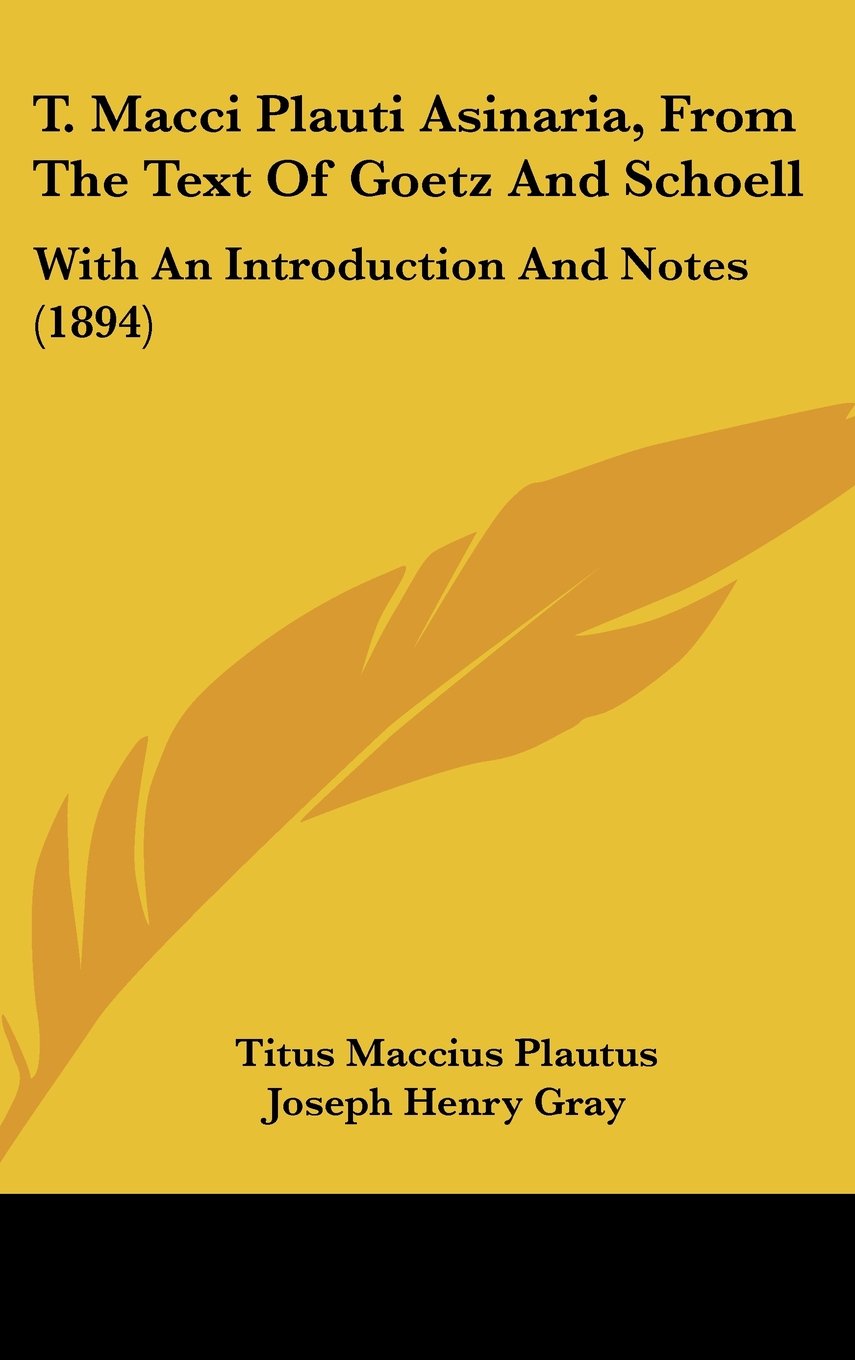 T. Macci Plauti Asinaria, From The Text Of Goetz And Schoell: With An Introduction And Notes (1894) Contemporary literature