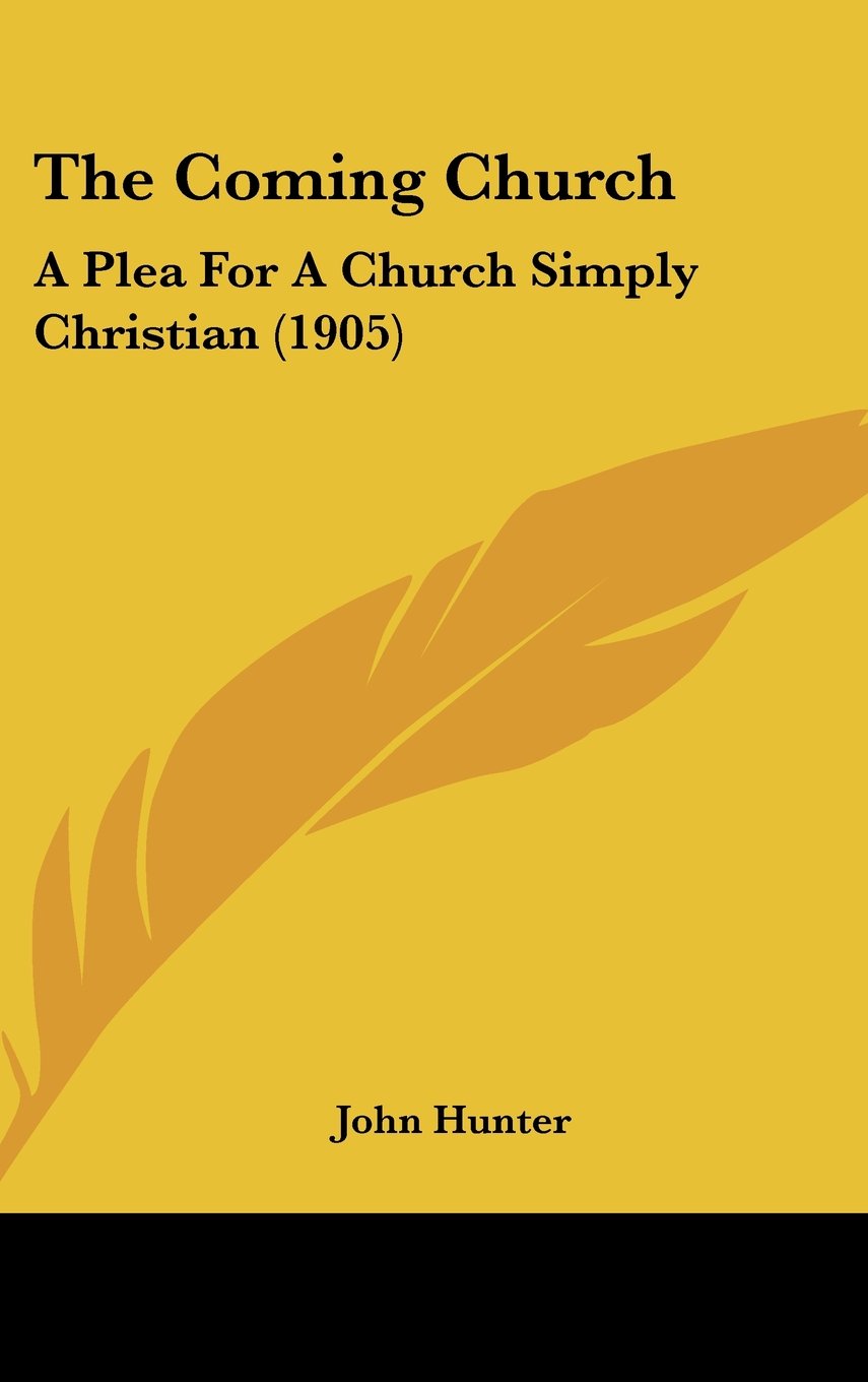 The Coming Church: A Plea For A Church Simply Christian (1905) Contemporary literature