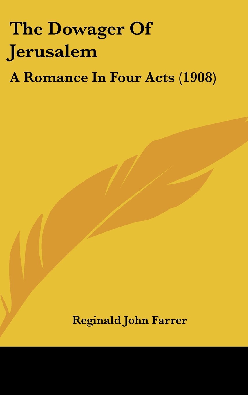 The Dowager Of Jerusalem: A Romance In Four Acts (1908) Contemporary literature