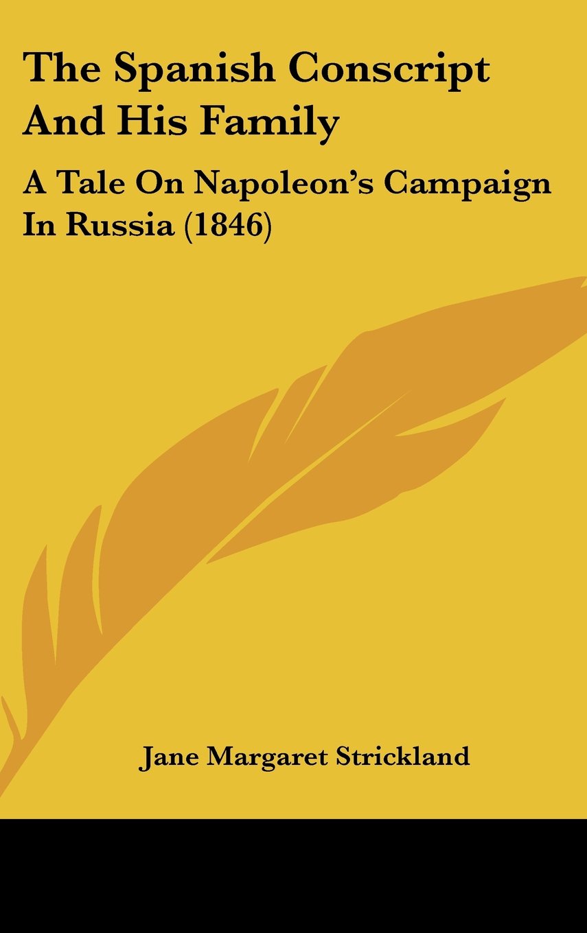 The Spanish Conscript And His Family: A Tale On Napoleon's Campaign In Russia (1846) Contemporary literature