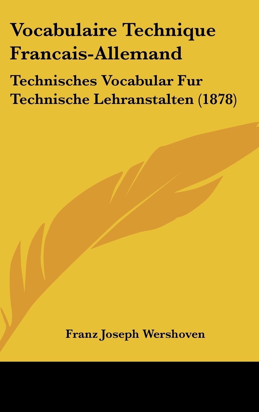 Vocabulaire Technique Francais-Allemand: Technisches Vocabular Fur Technische Lehranstalten (1878) Contemporary literature