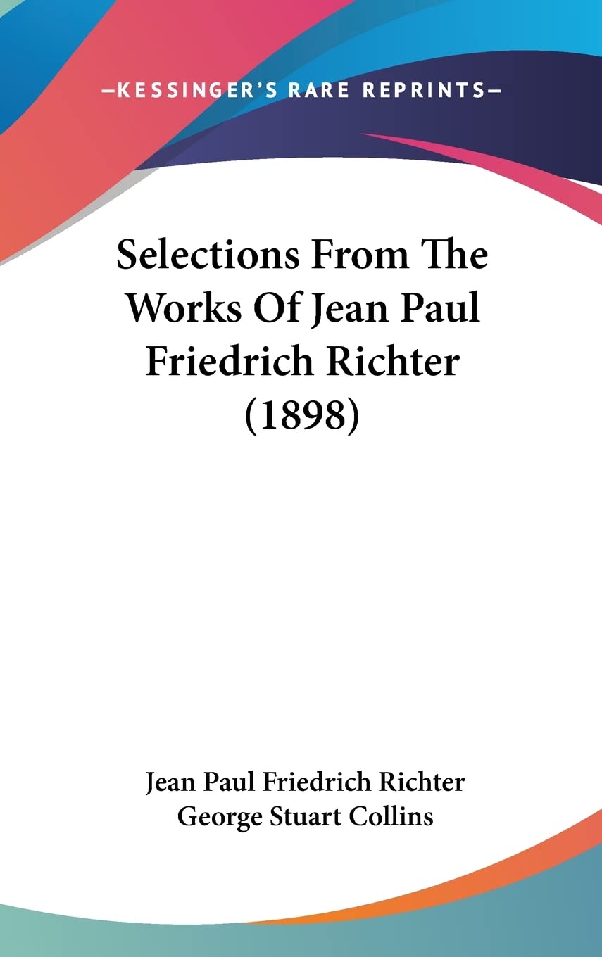 Selections From The Works Of Jean Paul Friedrich Richter (1898) International