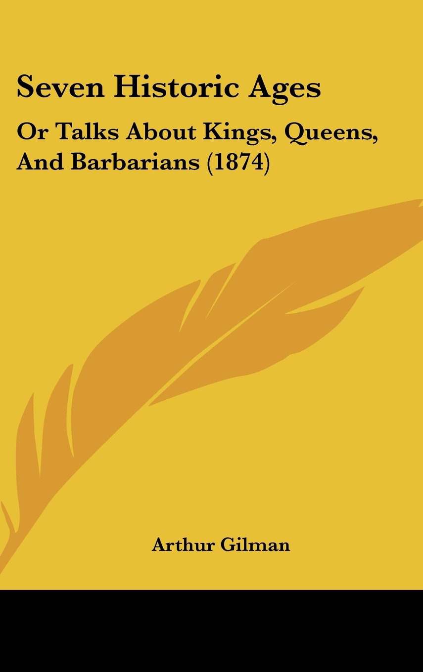Seven Historic Ages: Or Talks About Kings, Queens, And Barbarians (1874) Contemporary literature