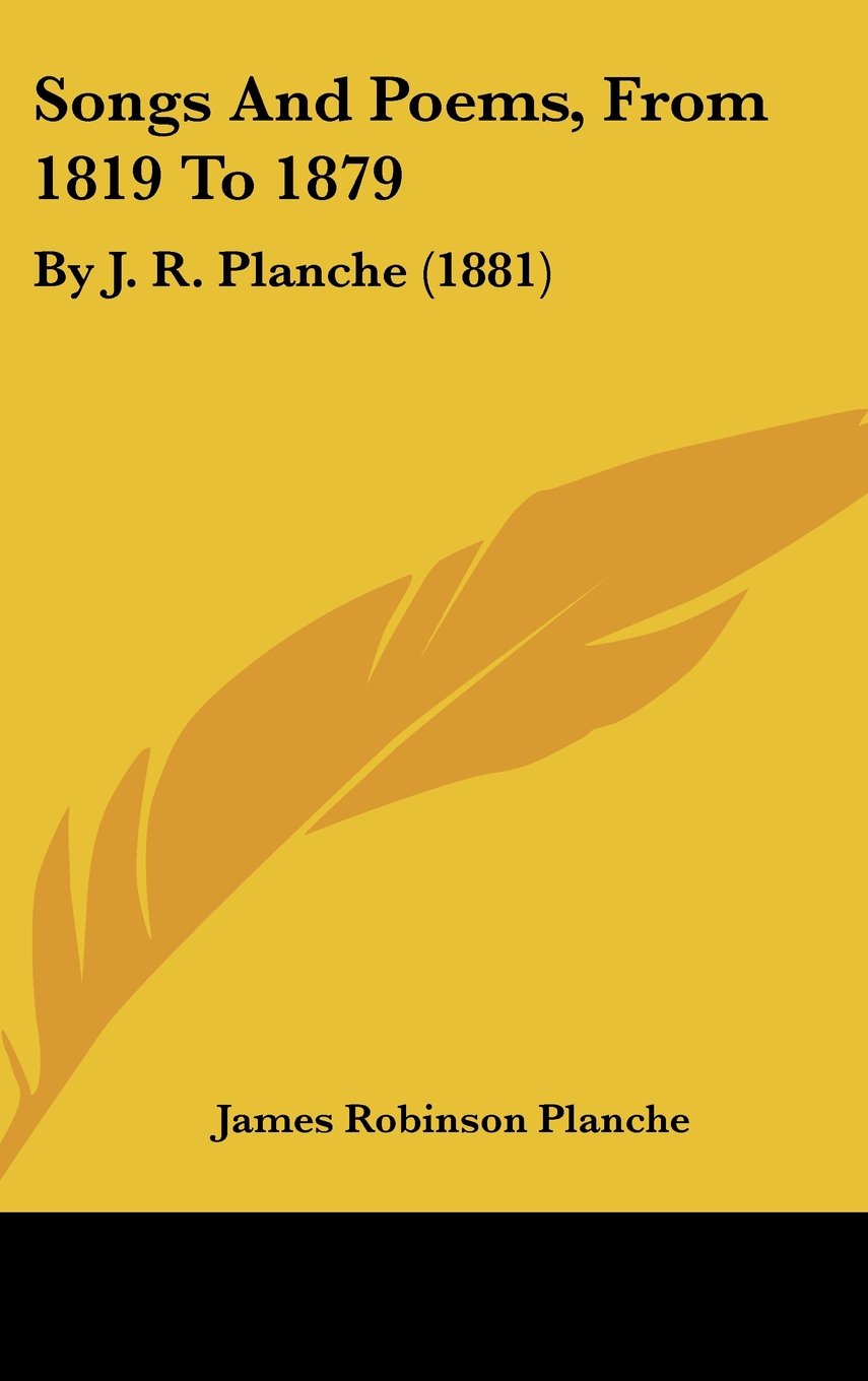 Songs And Poems, From 1819 To 1879: By J. R. Planche (1881) Contemporary literature