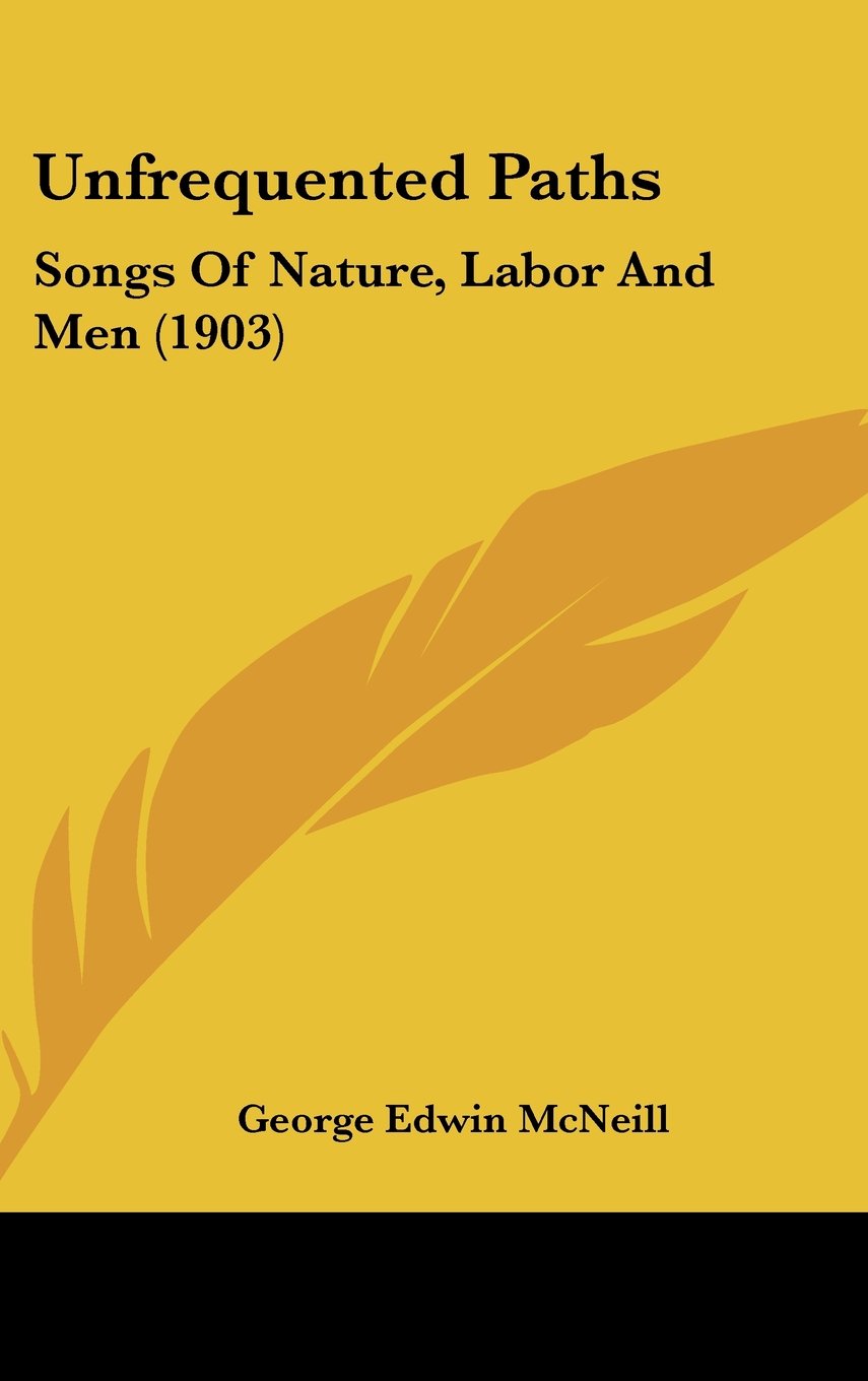 Unfrequented Paths: Songs Of Nature, Labor And Men (1903) Contemporary literature