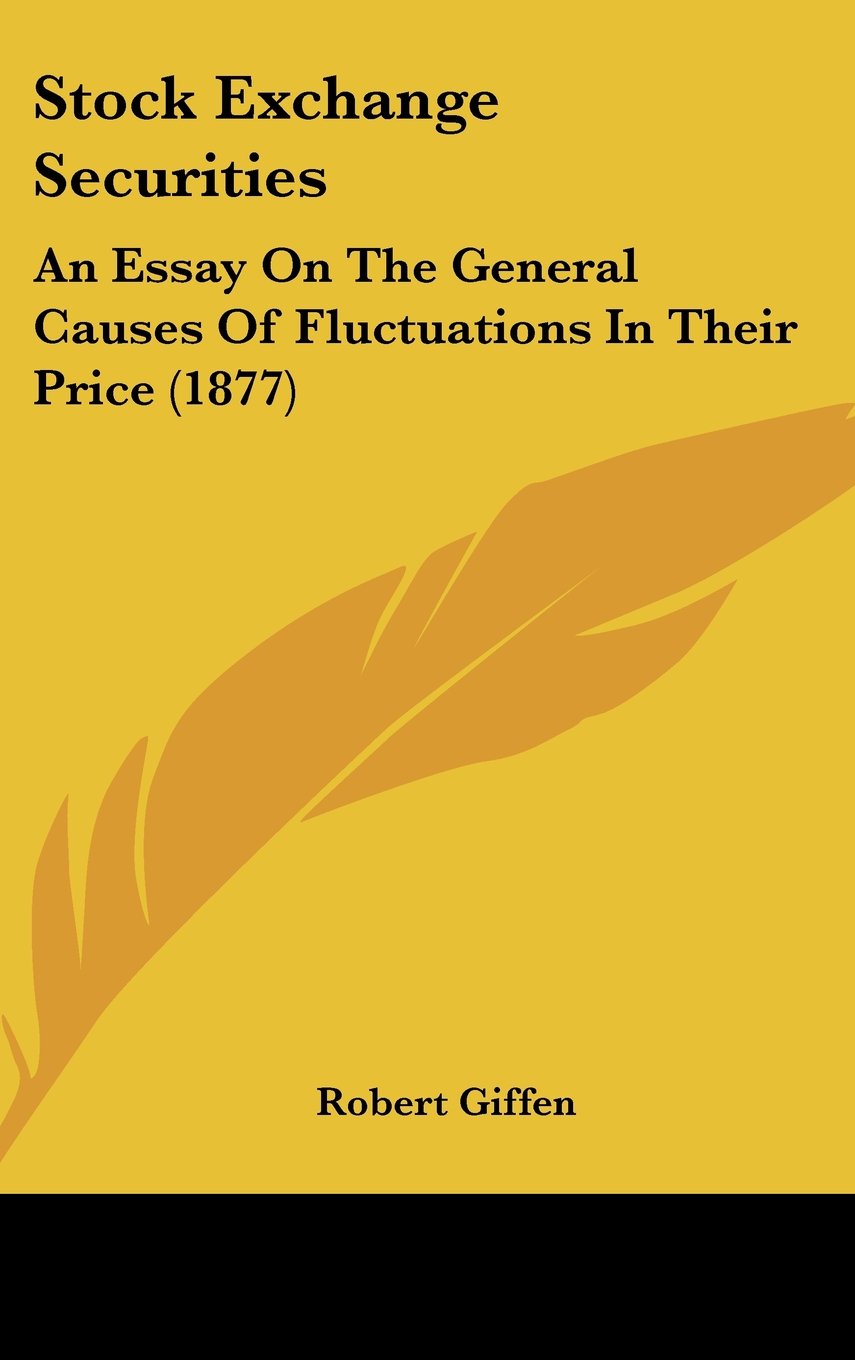 Stock Exchange Securities: An Essay On The General Causes Of Fluctuations In Their Price (1877) Contemporary literature