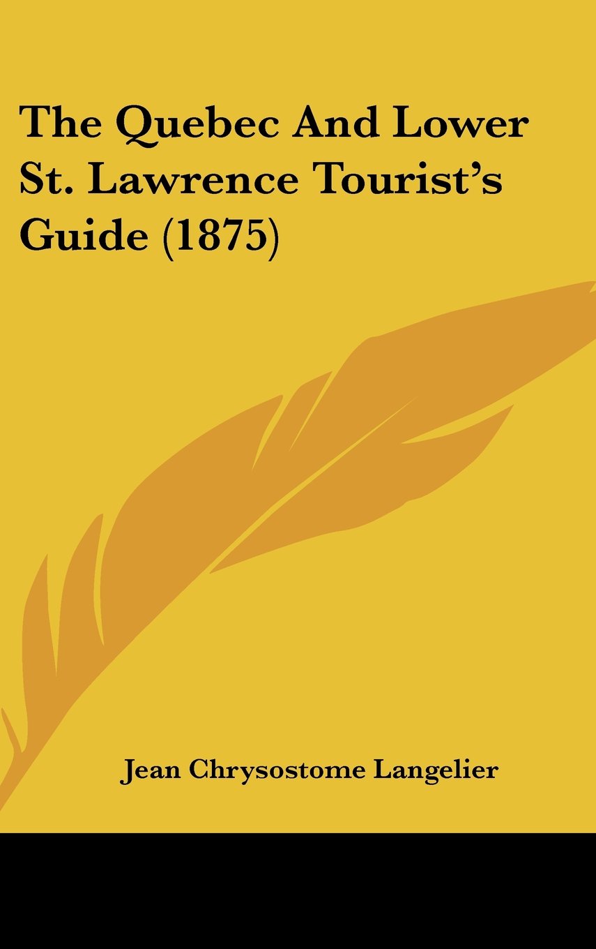 The Quebec And Lower St. Lawrence Tourist's Guide (1875) Contemporary literature